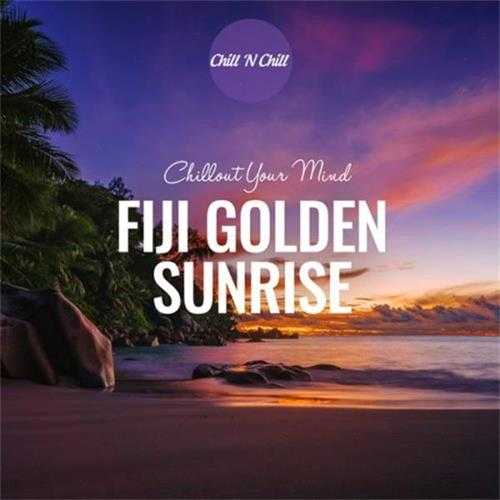 【休闲沙发】VA-2024-FijiGoldenSunrise：ChilloutYourMind(FLAC)